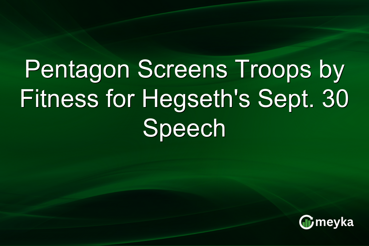 Pentagon Screens Troops by Fitness for Hegseth’s Sept. 30 Speech