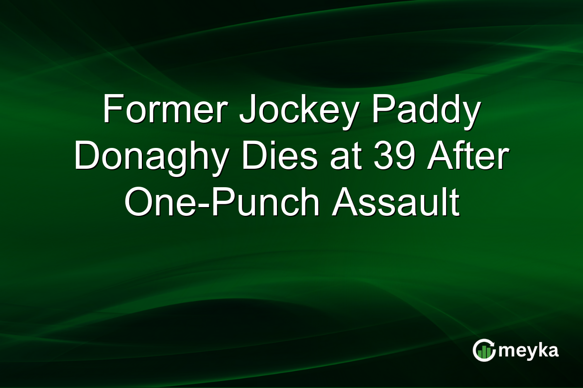 Former Jockey Paddy Donaghy Dies at 39 After One-Punch Assault