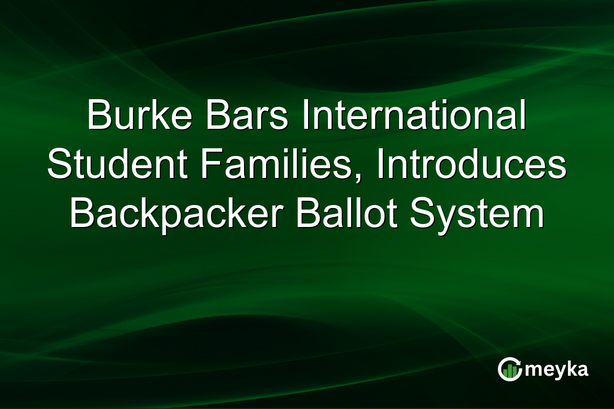 Burke Bars International Student Families, Introduces Backpacker Ballot System