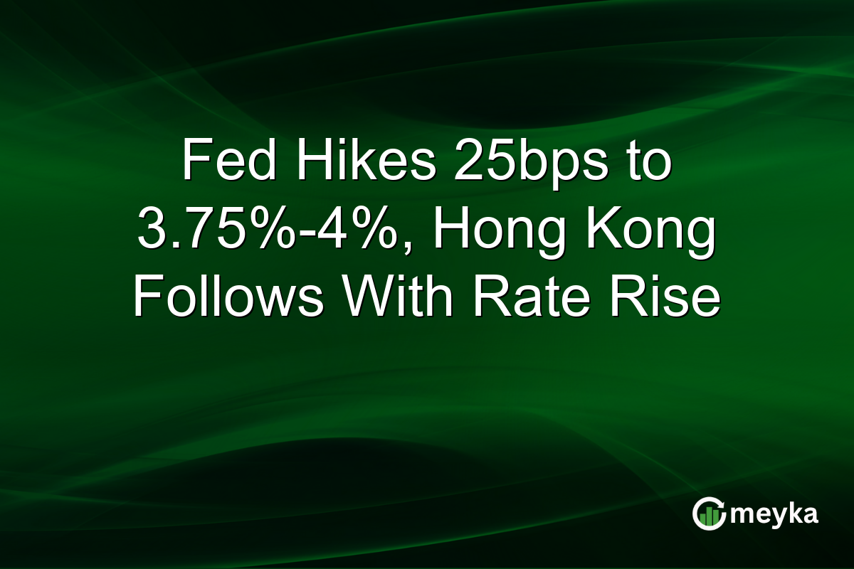 Fed Hikes 25bps to 3.75%-4%, Hong Kong Follows With Rate Rise