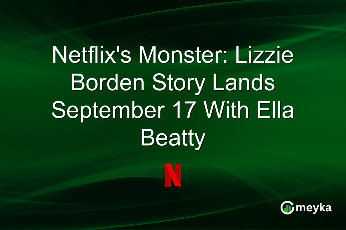 Netflix’s Monster: Lizzie Borden Story Lands September 17 With Ella Beatty