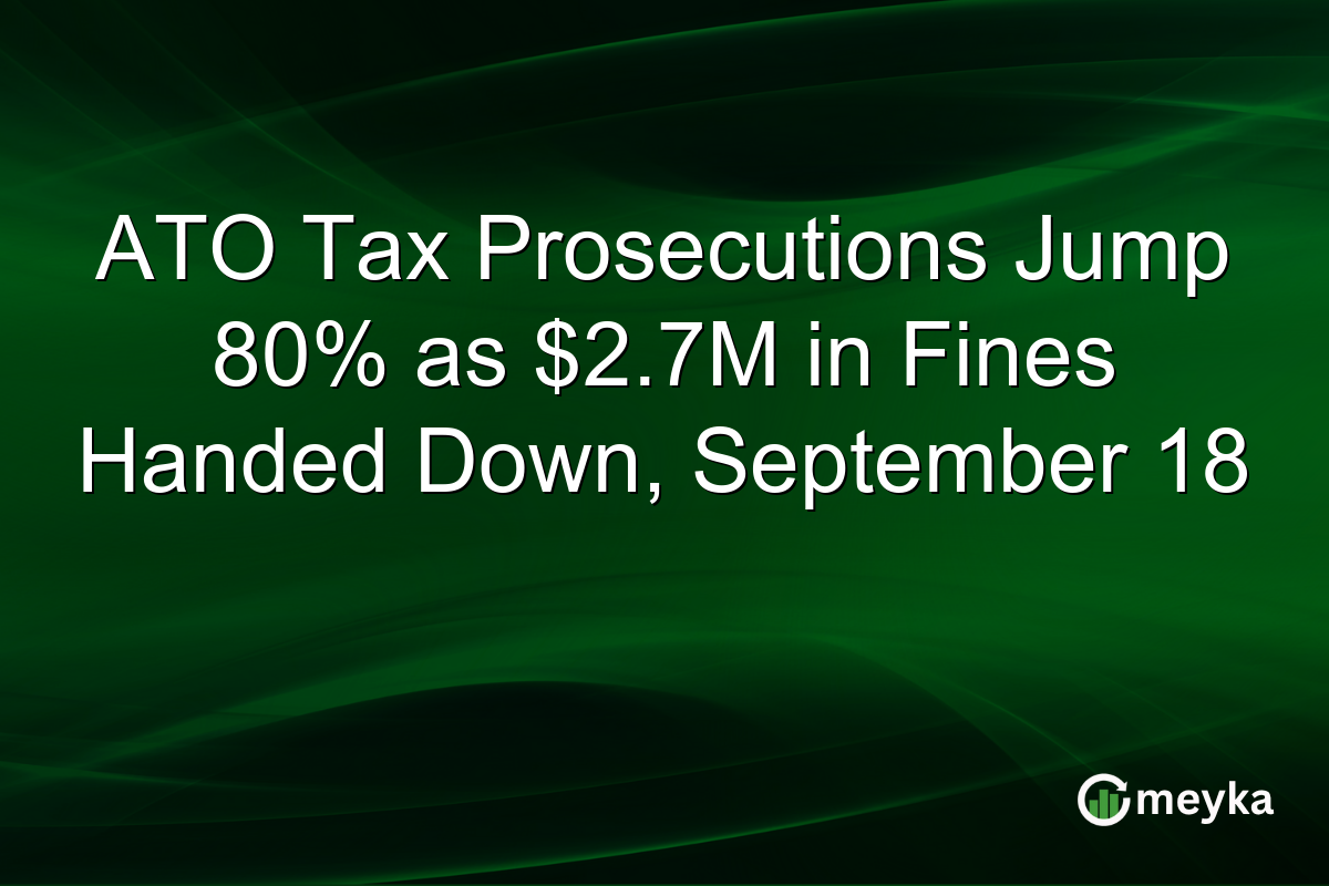 ATO Tax Prosecutions Jump 80% as $2.7M in Fines Handed Down, September 18