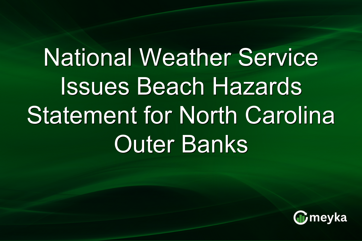 National Weather Service Issues Beach Hazards Statement for North Carolina Outer Banks