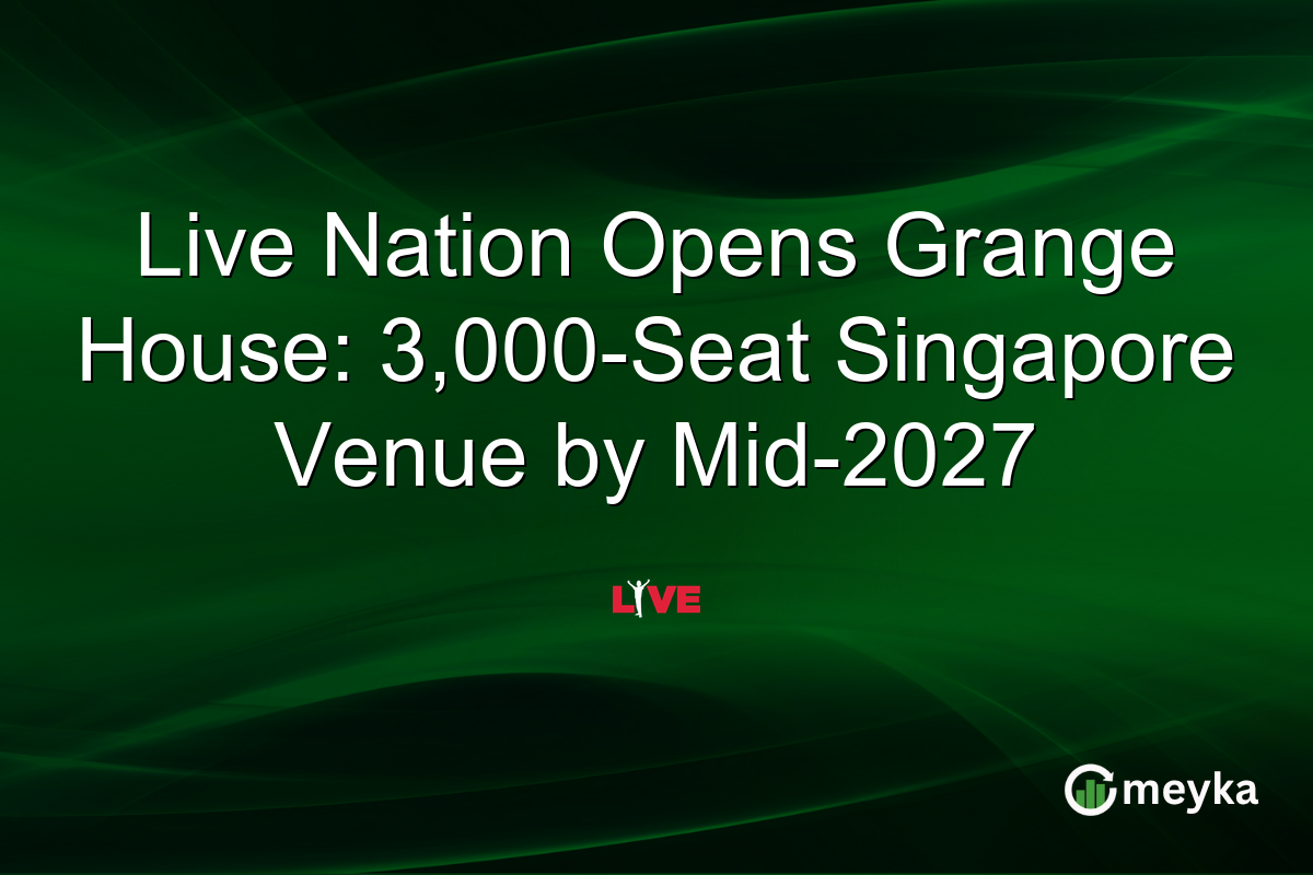 Live Nation Opens Grange House: 3,000-Seat Singapore Venue by Mid-2027