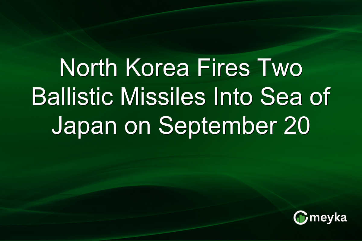 North Korea Fires Two Ballistic Missiles Into Sea of Japan on September 20