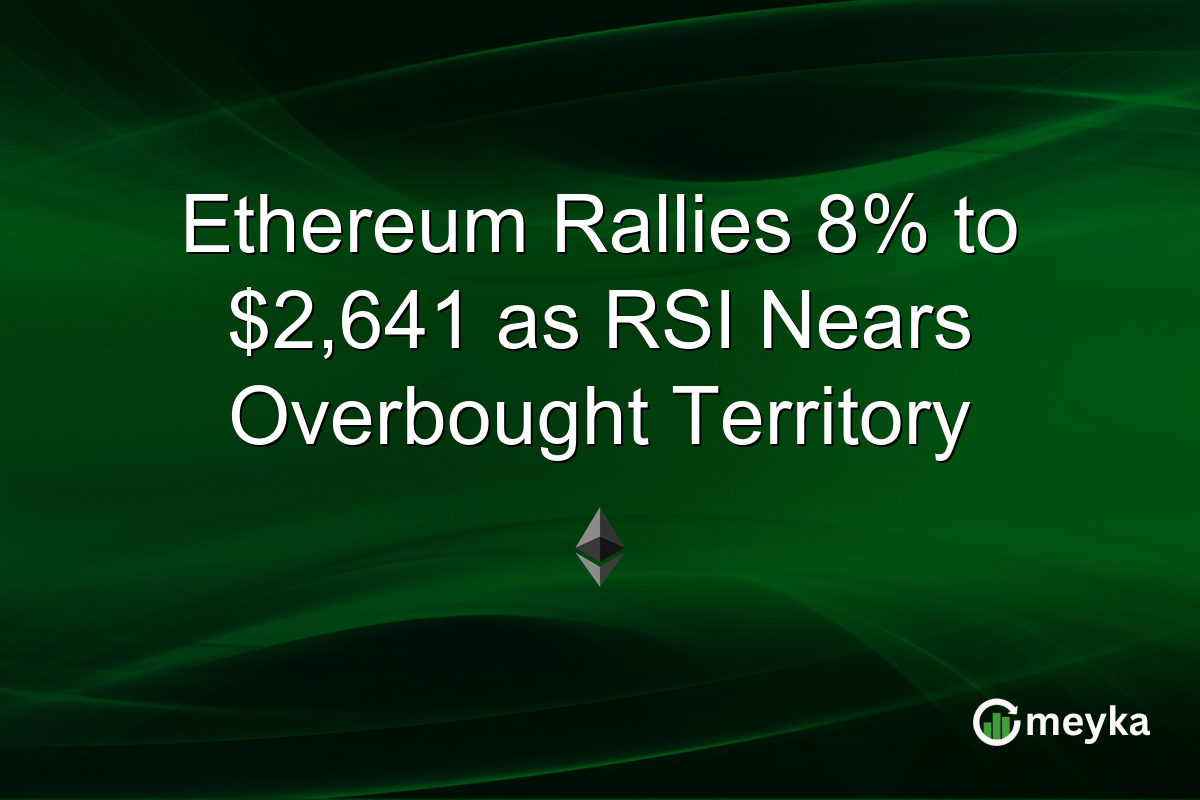 Ethereum Rallies 8% to $2,641 as RSI Nears Overbought Territory