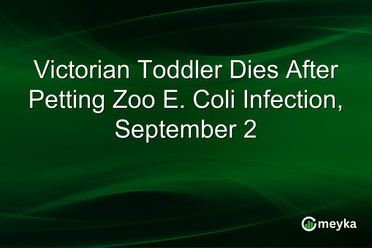Victorian Toddler Dies After Petting Zoo E. Coli Infection, September 2