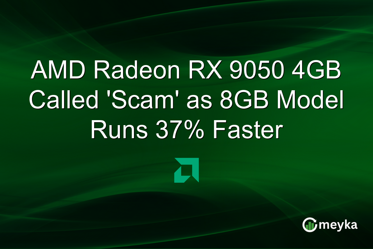 AMD Radeon RX 9050 4GB Called ‘Scam’ as 8GB Model Runs 37% Faster