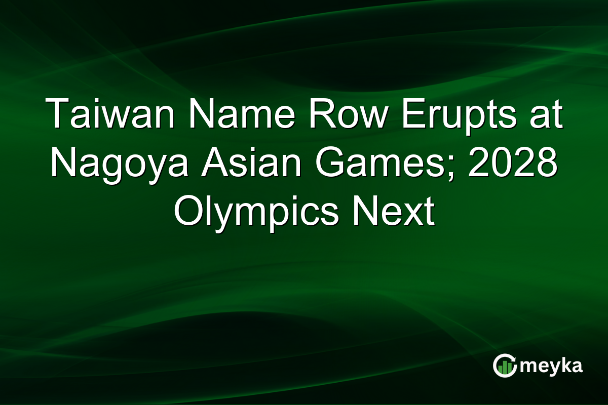 Taiwan Name Row Erupts at Nagoya Asian Games; 2028 Olympics Next