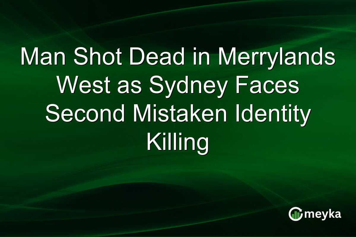 Man Shot Dead in Merrylands West as Sydney Faces Second Mistaken Identity Killing