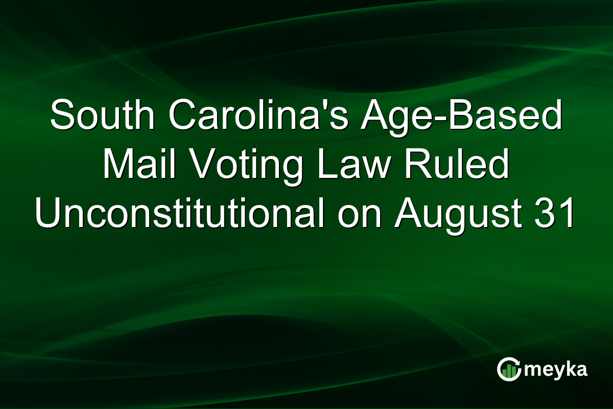 South Carolina’s Age-Based Mail Voting Law Ruled Unconstitutional on August 31