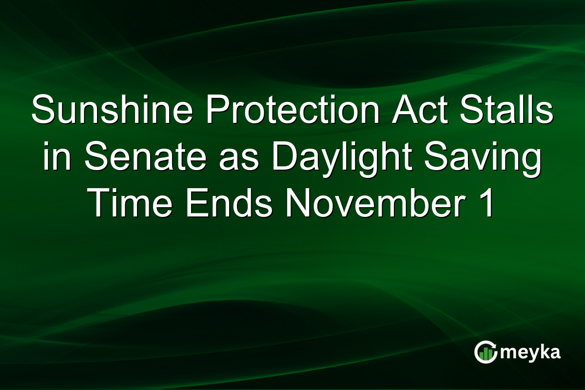 Sunshine Protection Act Stalls in Senate as Daylight Saving Time Ends November 1