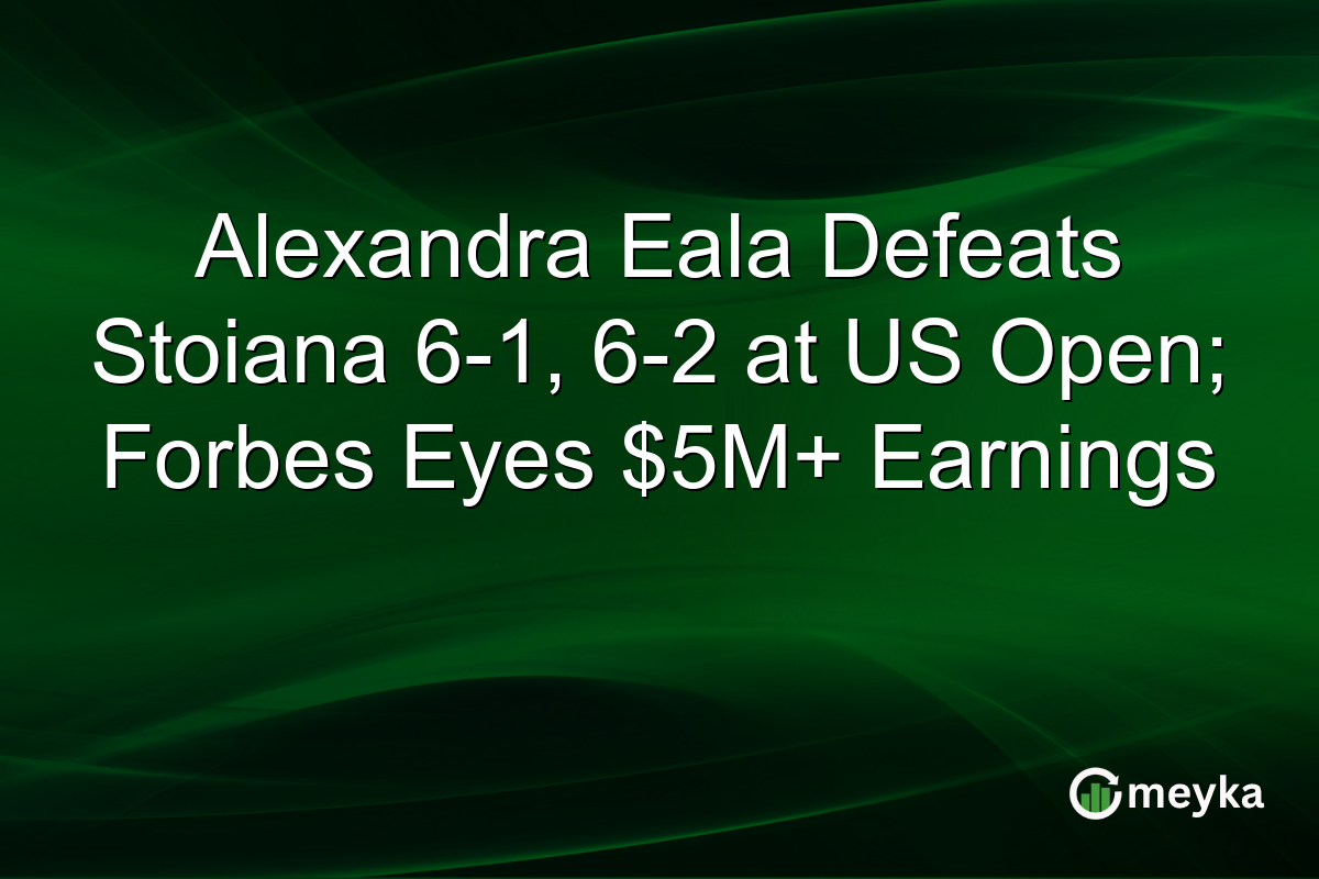 Alexandra Eala Defeats Stoiana 6-1, 6-2 at US Open; Forbes Eyes $5M+ Earnings