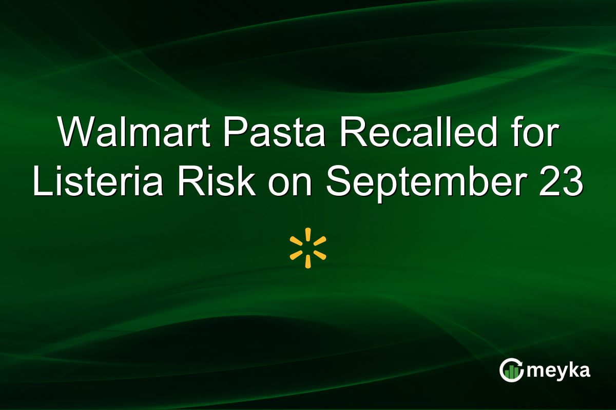 Walmart Pasta Recalled for Listeria Risk on September 23