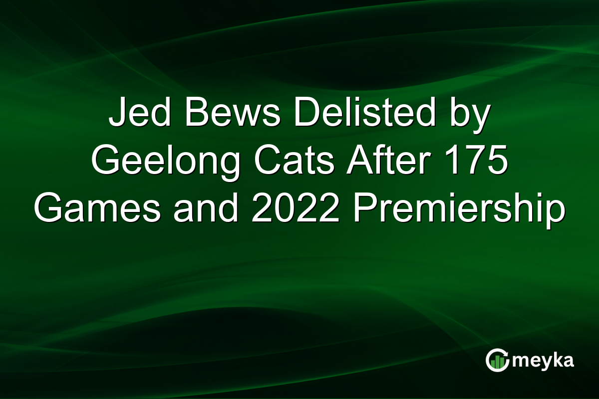 Jed Bews Delisted by Geelong Cats After 175 Games and 2022 Premiership