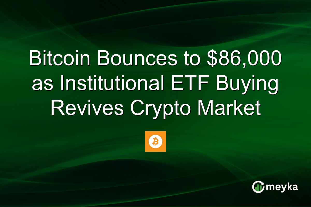 Bitcoin Bounces to $86,000 as Institutional ETF Buying Revives Crypto Market
