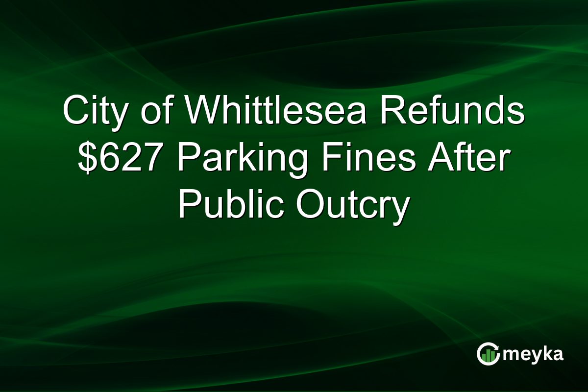 City of Whittlesea Refunds $627 Parking Fines After Public Outcry