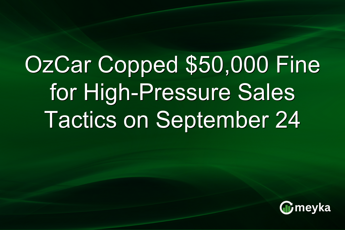 OzCar Copped $50,000 Fine for High-Pressure Sales Tactics on September 24