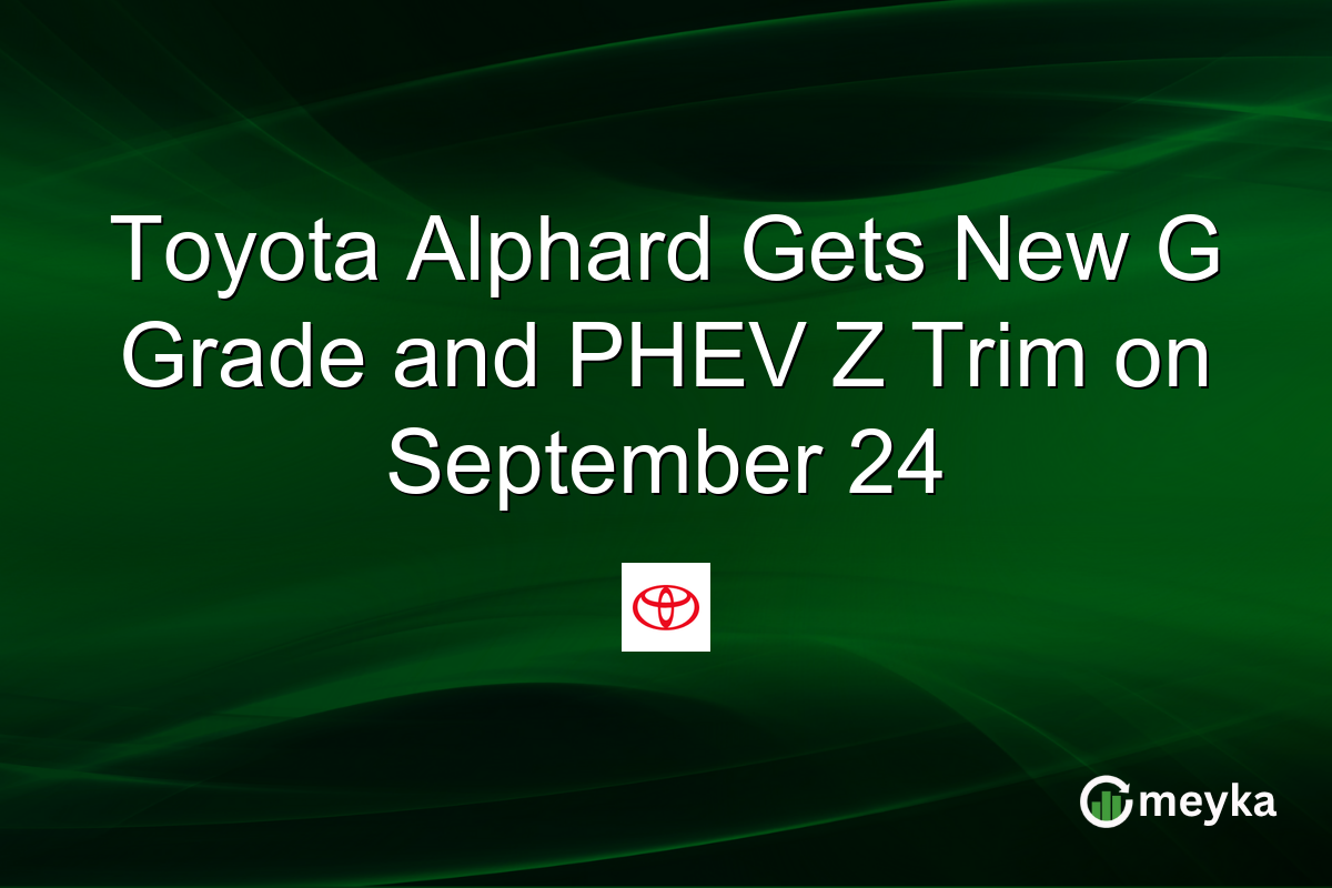 Toyota Alphard Gets New G Grade and PHEV Z Trim on September 24