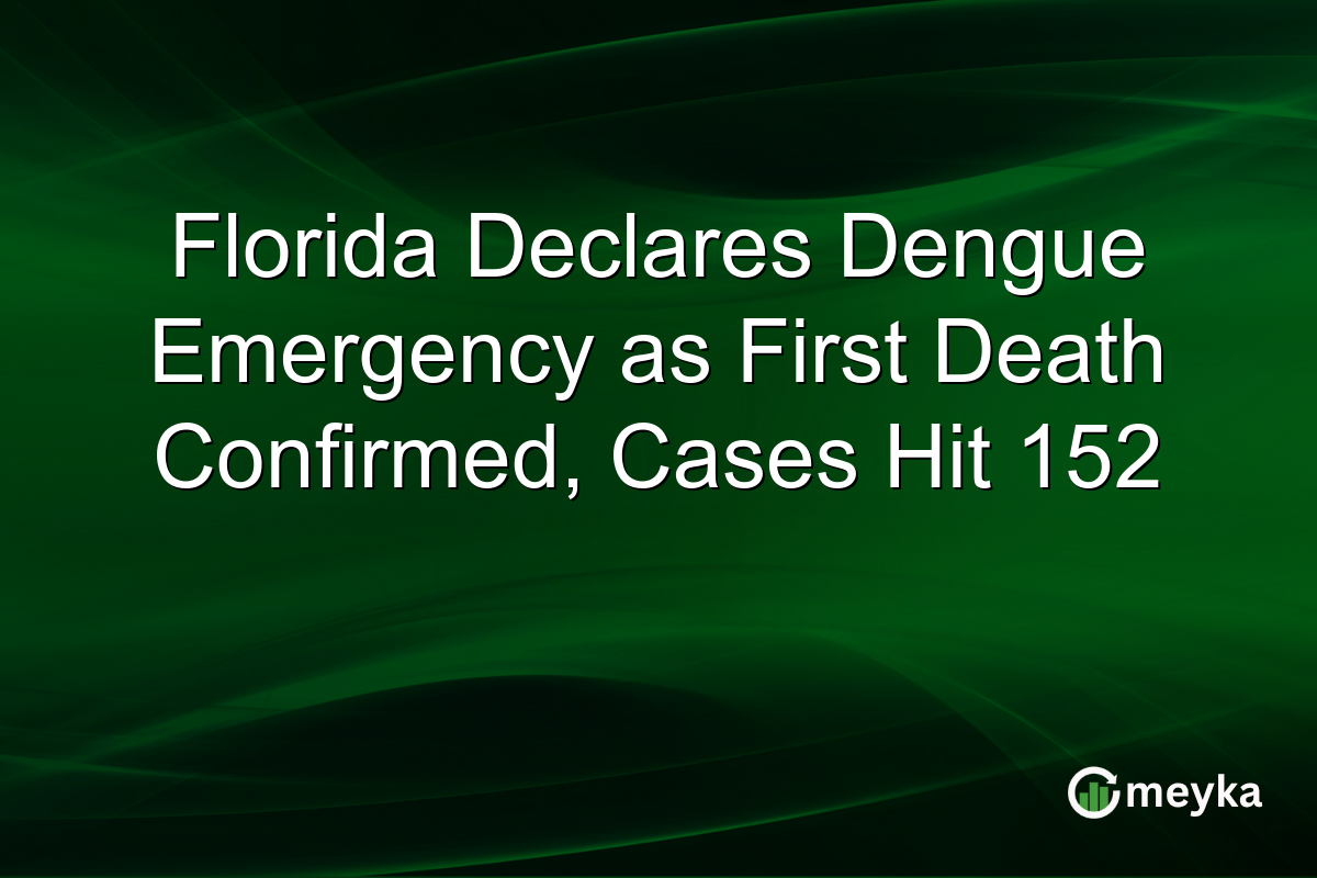Florida Declares Dengue Emergency as First Death Confirmed, Cases Hit 152