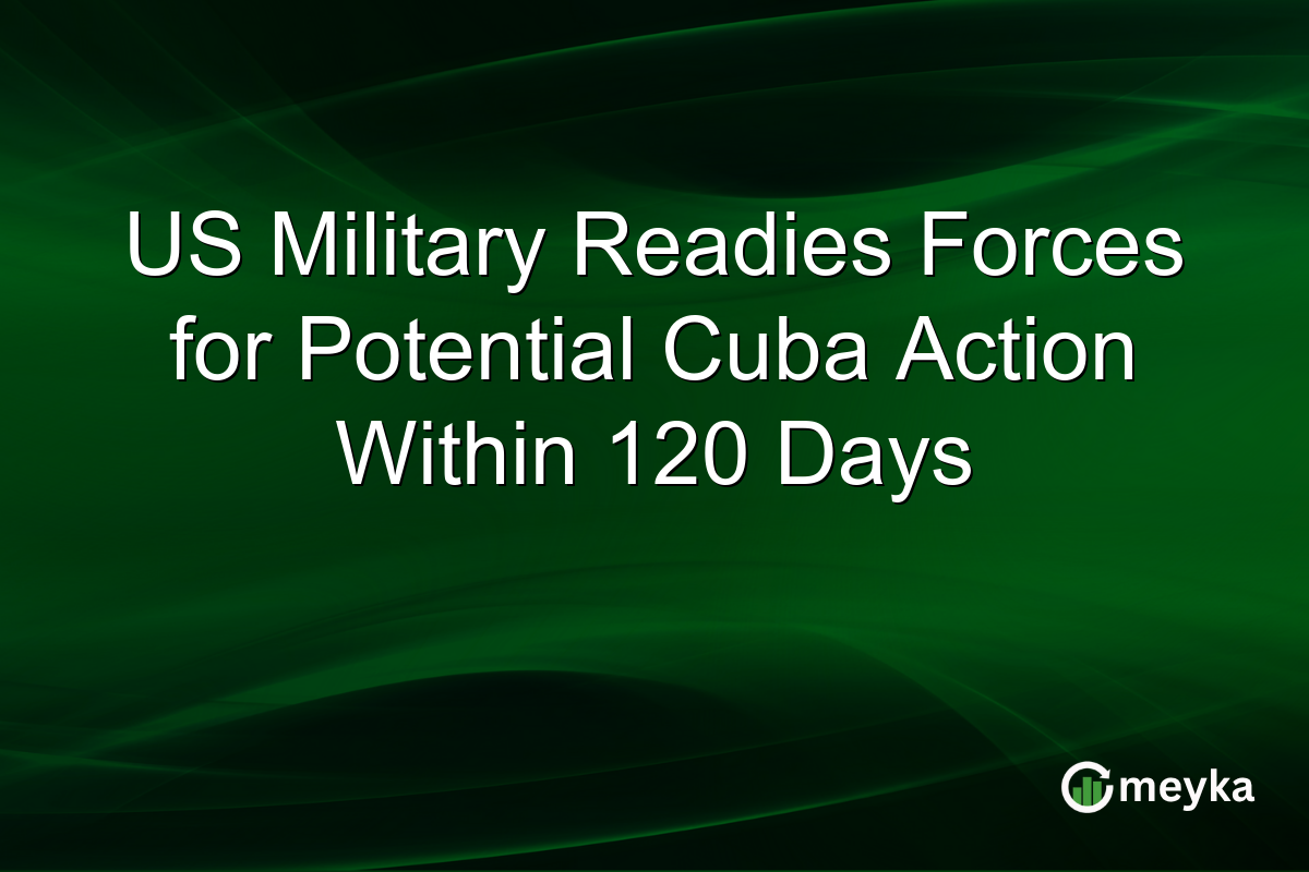 US Military Readies Forces for Potential Cuba Action Within 120 Days