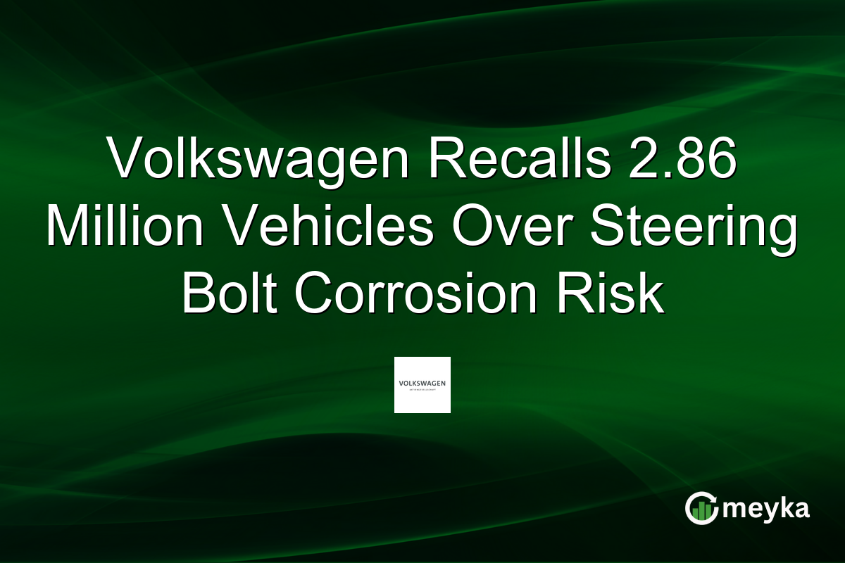 Volkswagen Recalls 2.86 Million Vehicles Over Steering Bolt Corrosion Risk