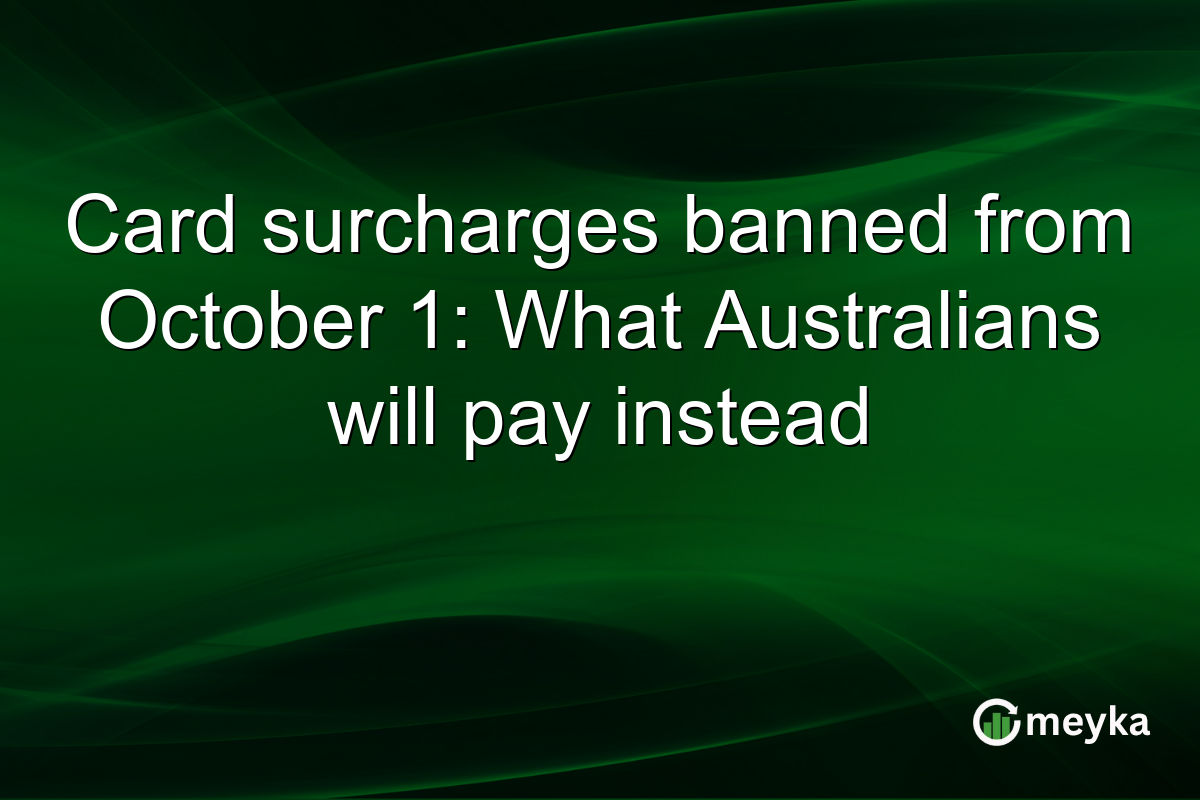 Card surcharges banned from October 1: What Australians will pay instead