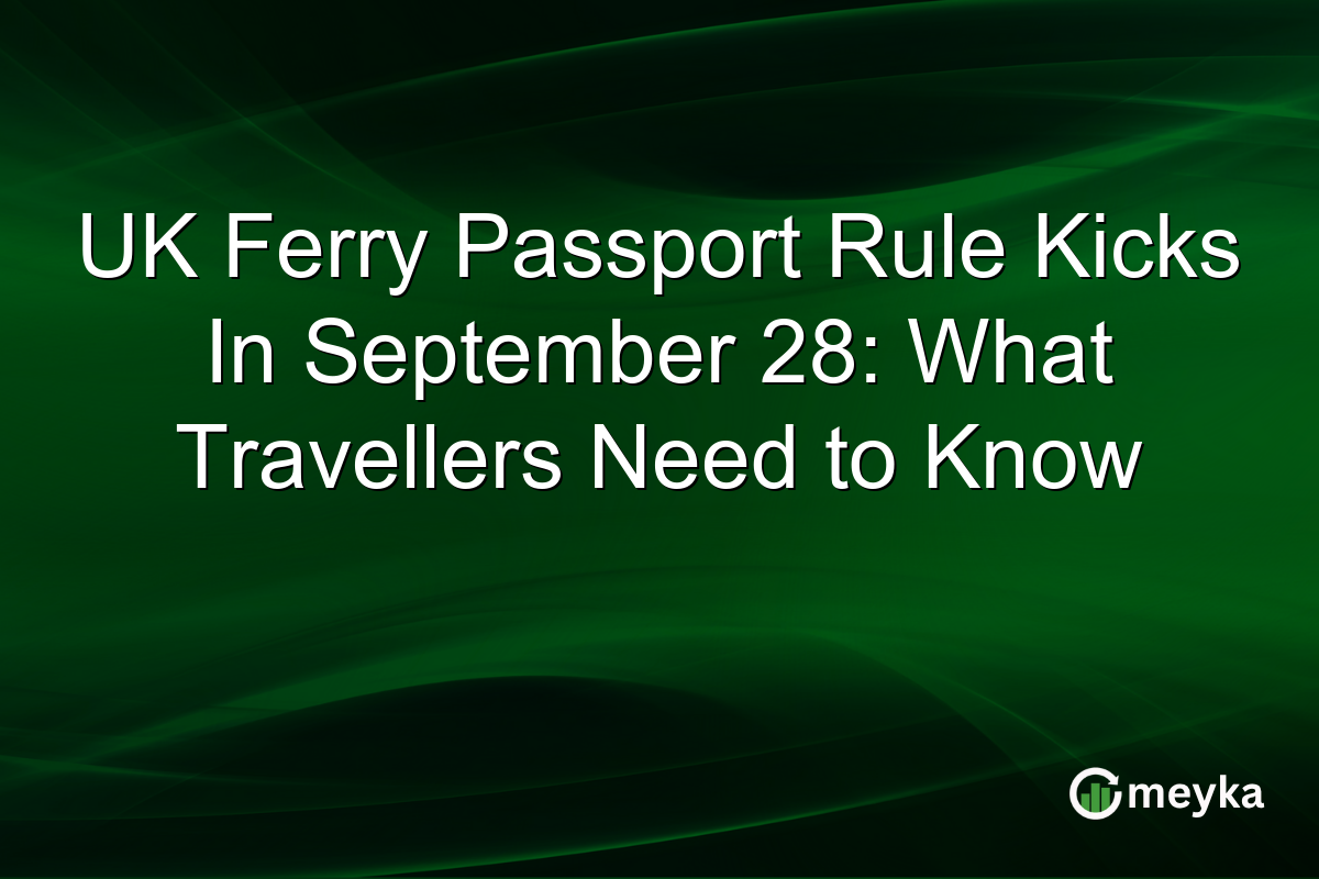 UK Ferry Passport Rule Kicks In September 28: What Travellers Need to Know