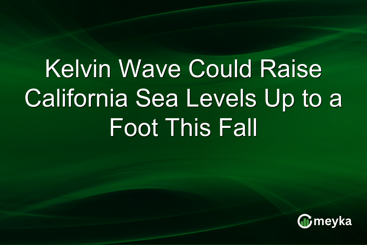 Kelvin Wave Could Raise California Sea Levels Up to a Foot This Fall