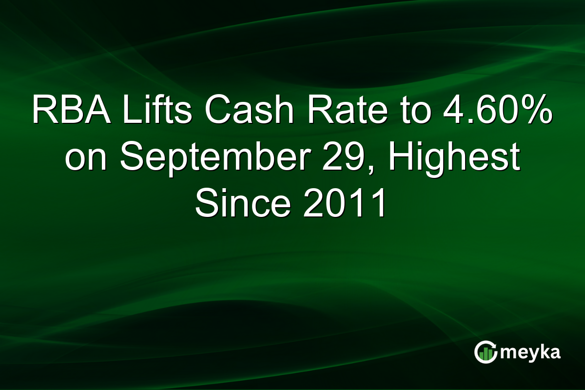 RBA Lifts Cash Rate to 4.60% on September 29, Highest Since 2011