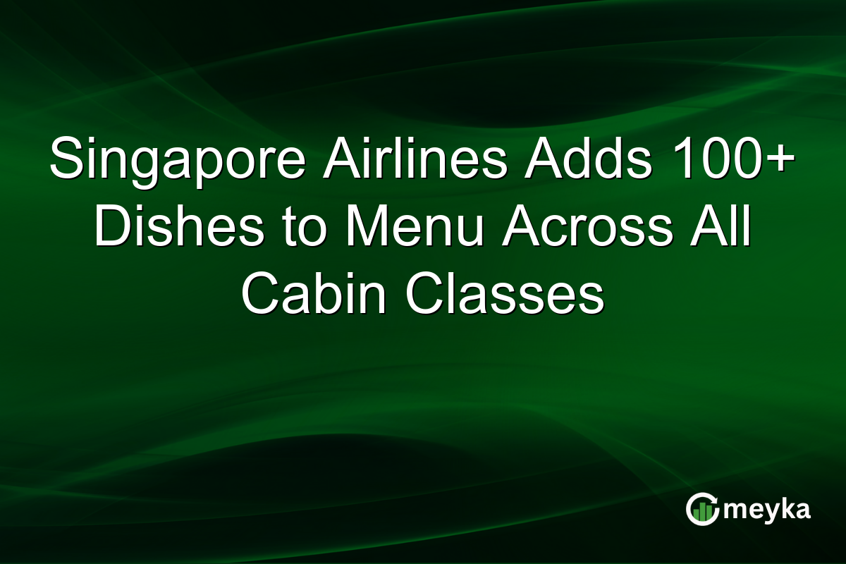 Singapore Airlines Adds 100+ Dishes to Menu Across All Cabin Classes