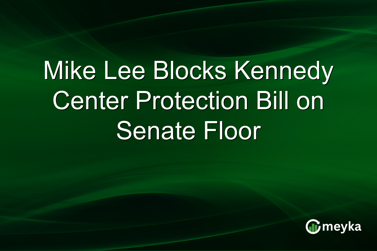Mike Lee Blocks Kennedy Center Protection Bill on Senate Floor