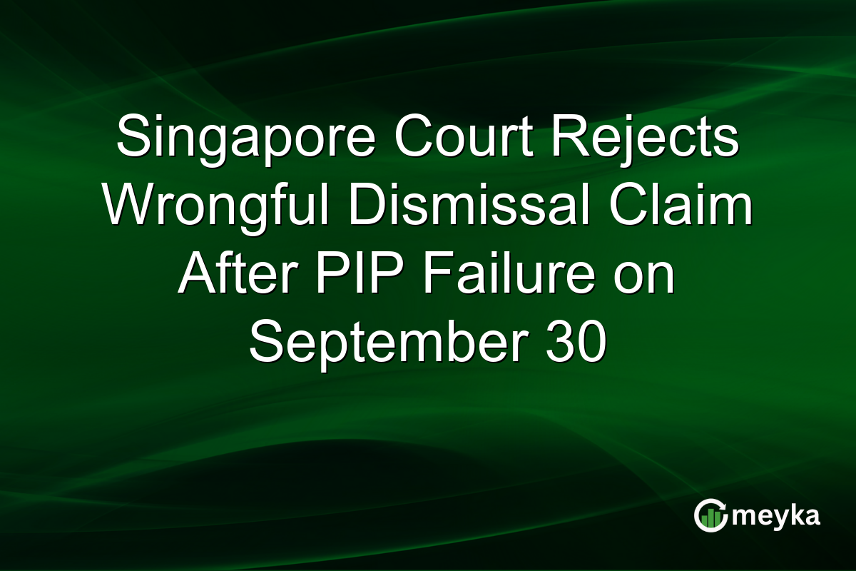 Singapore Court Rejects Wrongful Dismissal Claim After PIP Failure on September 30
