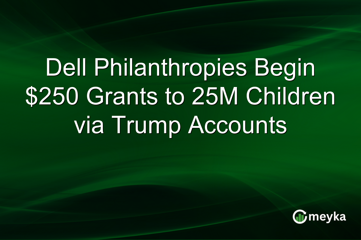 Dell Philanthropies Begin $250 Grants to 25M Children via Trump Accounts