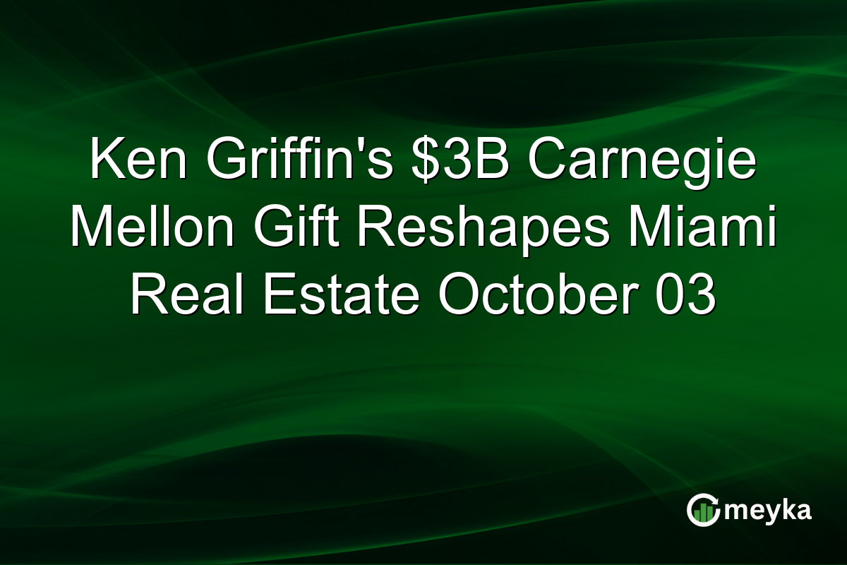 Ken Griffin’s $3B Carnegie Mellon Gift Reshapes Miami Real Estate October 03