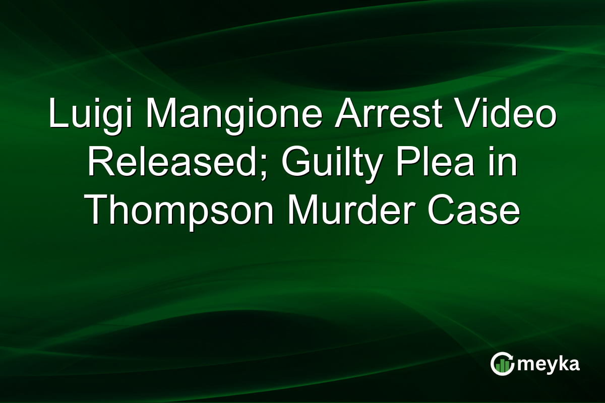 Luigi Mangione Arrest Video Released; Guilty Plea in Thompson Murder Case