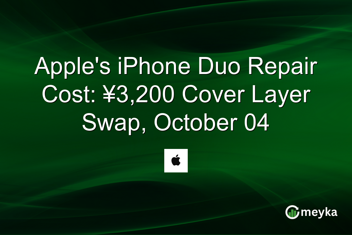 Apple’s iPhone Duo Repair Cost: ¥3,200 Cover Layer Swap, October 04