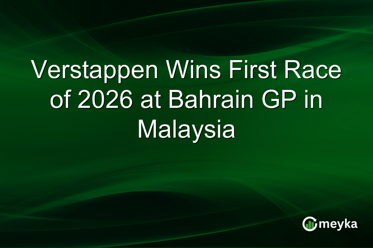 Verstappen Wins First Race of 2026 at Bahrain GP in Malaysia