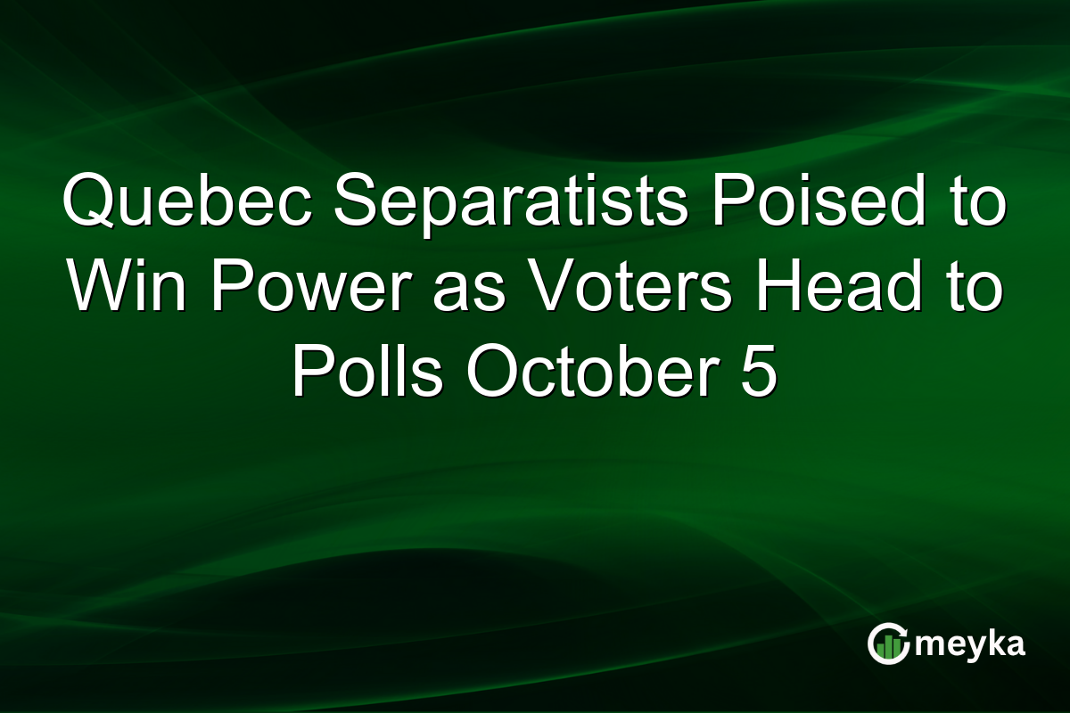 Quebec Separatists Poised to Win Power as Voters Head to Polls October 5