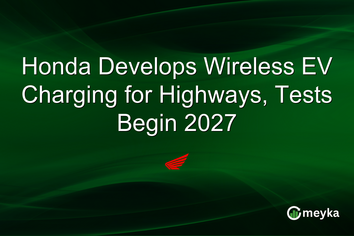 Honda Develops Wireless EV Charging for Highways, Tests Begin 2027