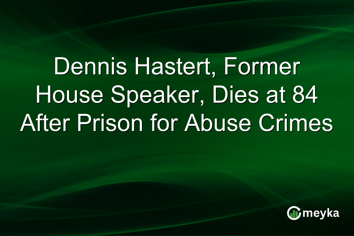 Dennis Hastert, Former House Speaker, Dies at 84 After Prison for Abuse Crimes