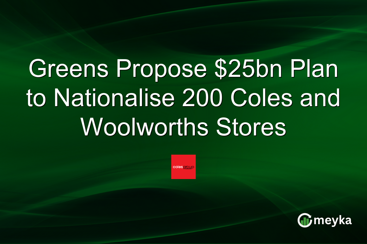 Greens Propose $25bn Plan to Nationalise 200 Coles and Woolworths Stores