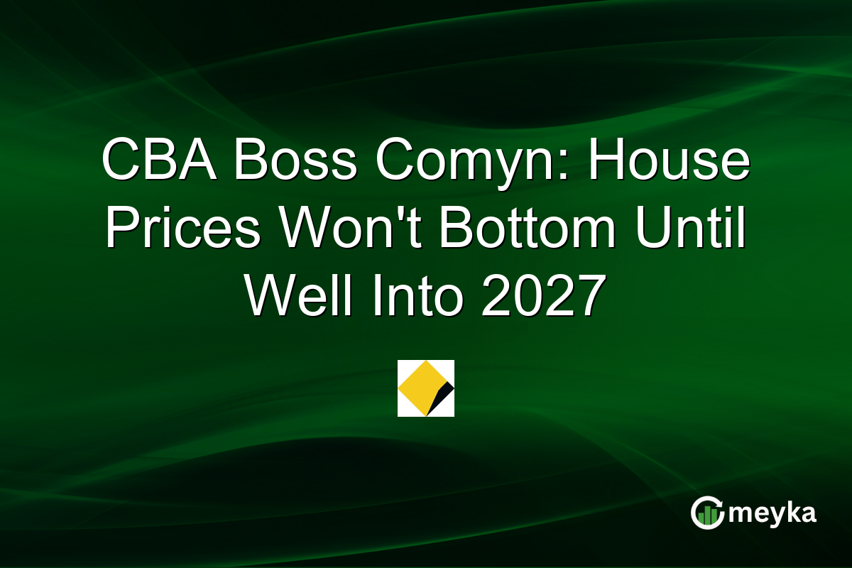 CBA Boss Comyn: House Prices Won’t Bottom Until Well Into 2027