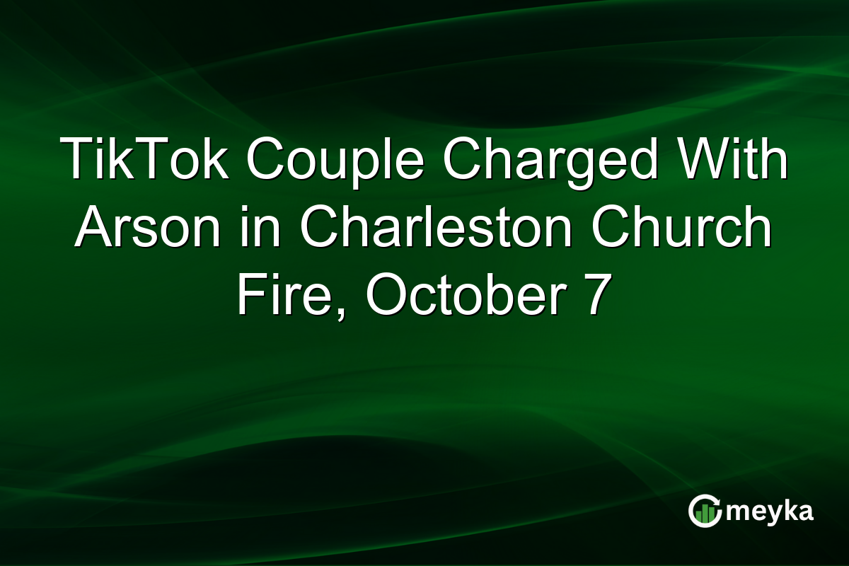 TikTok Couple Charged With Arson in Charleston Church Fire, October 7