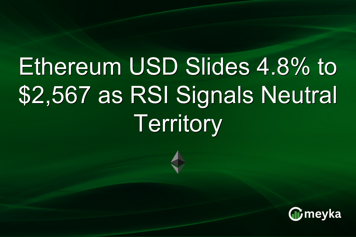 Ethereum USD Slides 4.8% to $2,567 as RSI Signals Neutral Territory