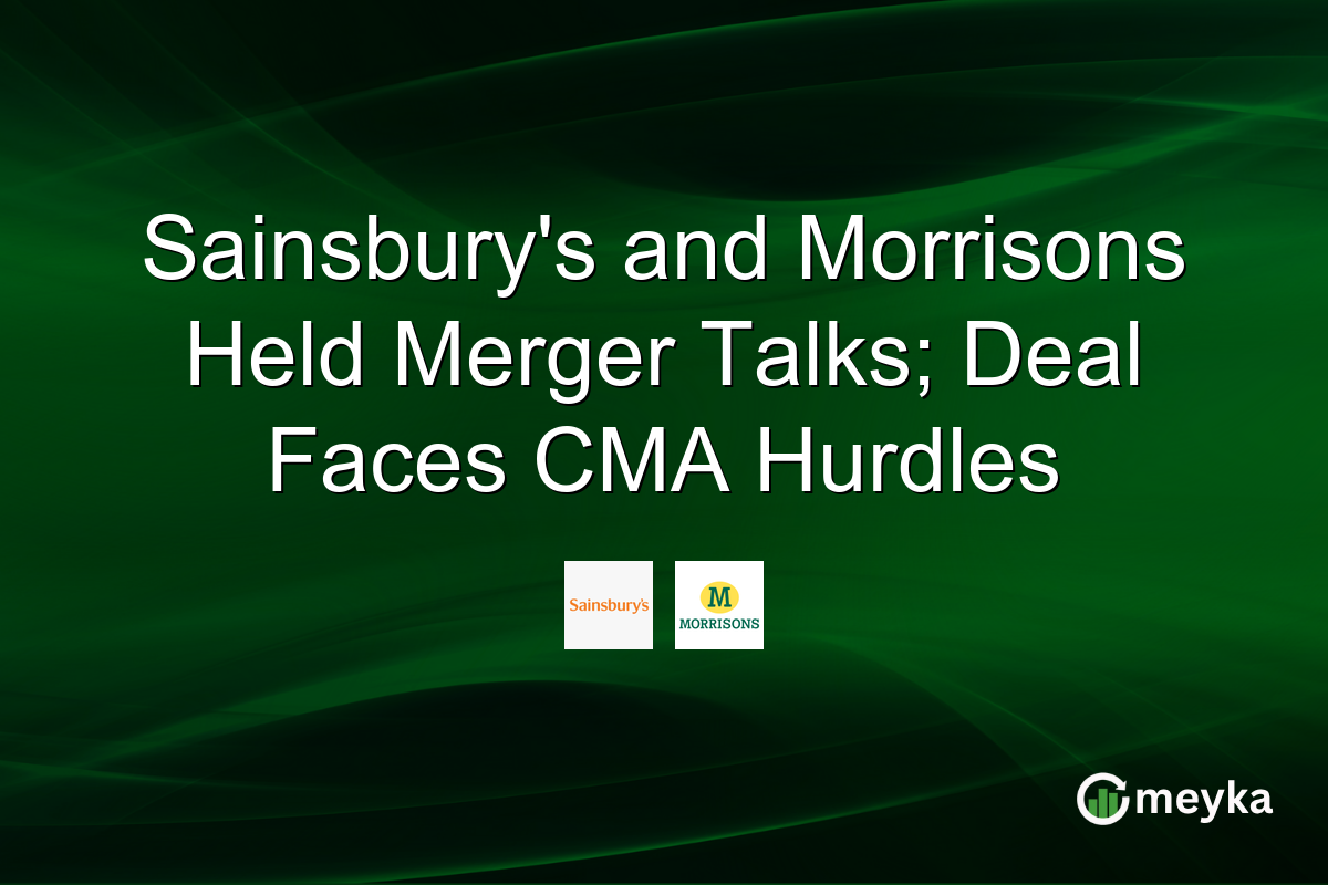 Sainsbury’s and Morrisons Held Merger Talks; Deal Faces CMA Hurdles