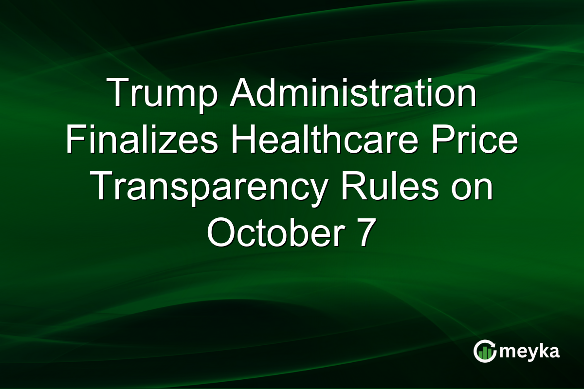Trump Administration Finalizes Healthcare Price Transparency Rules on October 7