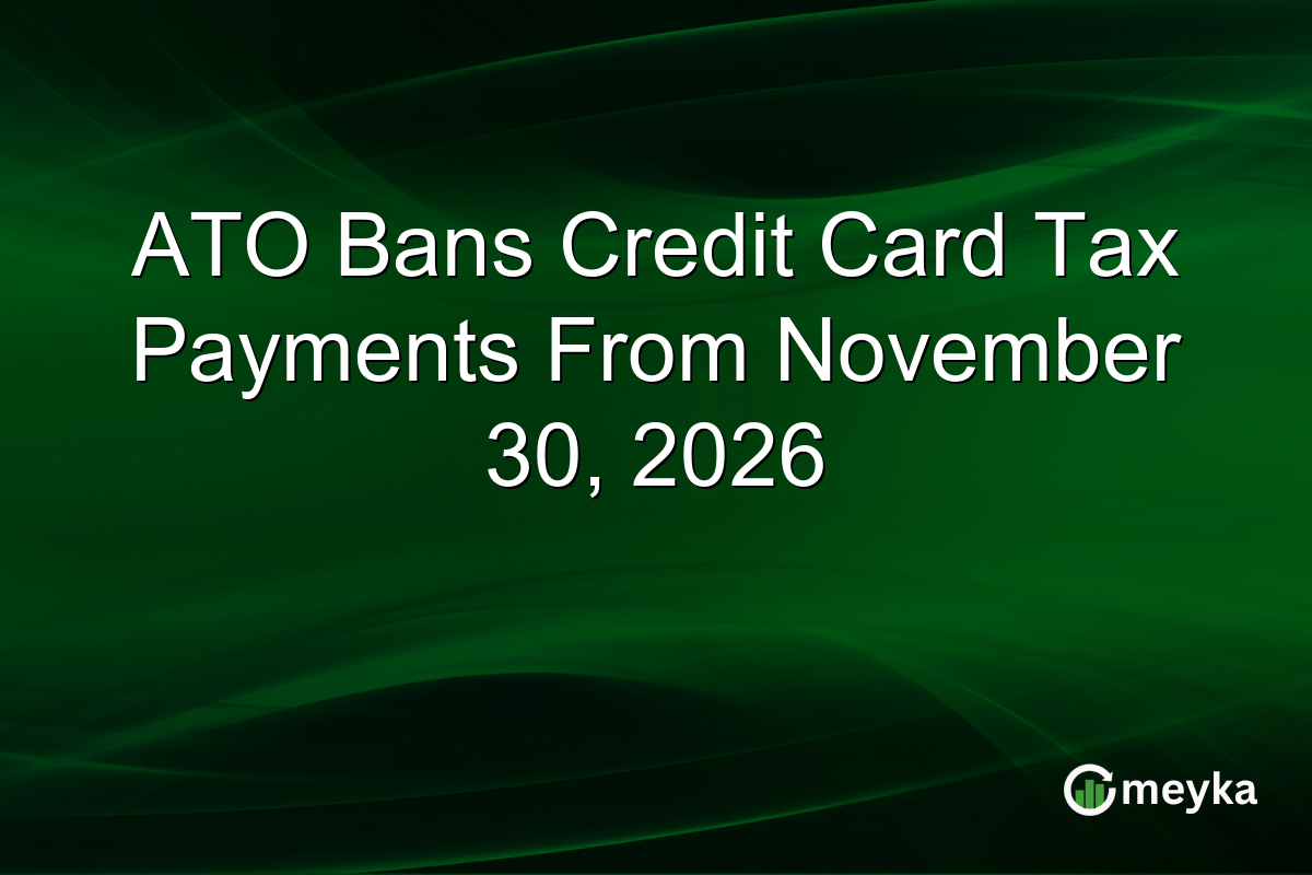 ATO Bans Credit Card Tax Payments From November 30, 2026
