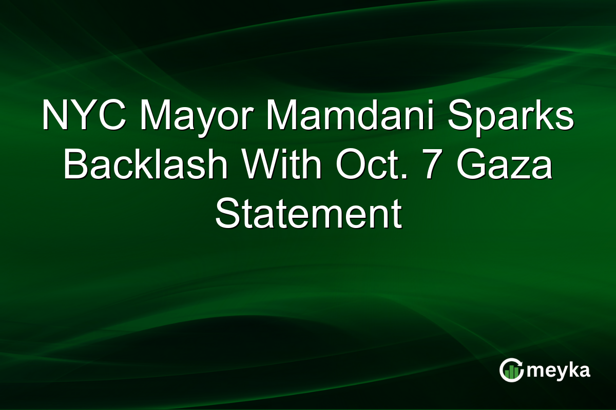 NYC Mayor Mamdani Sparks Backlash With Oct. 7 Gaza Statement