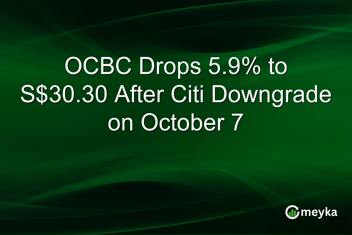 OCBC Drops 5.9% to S$30.30 After Citi Downgrade on October 7